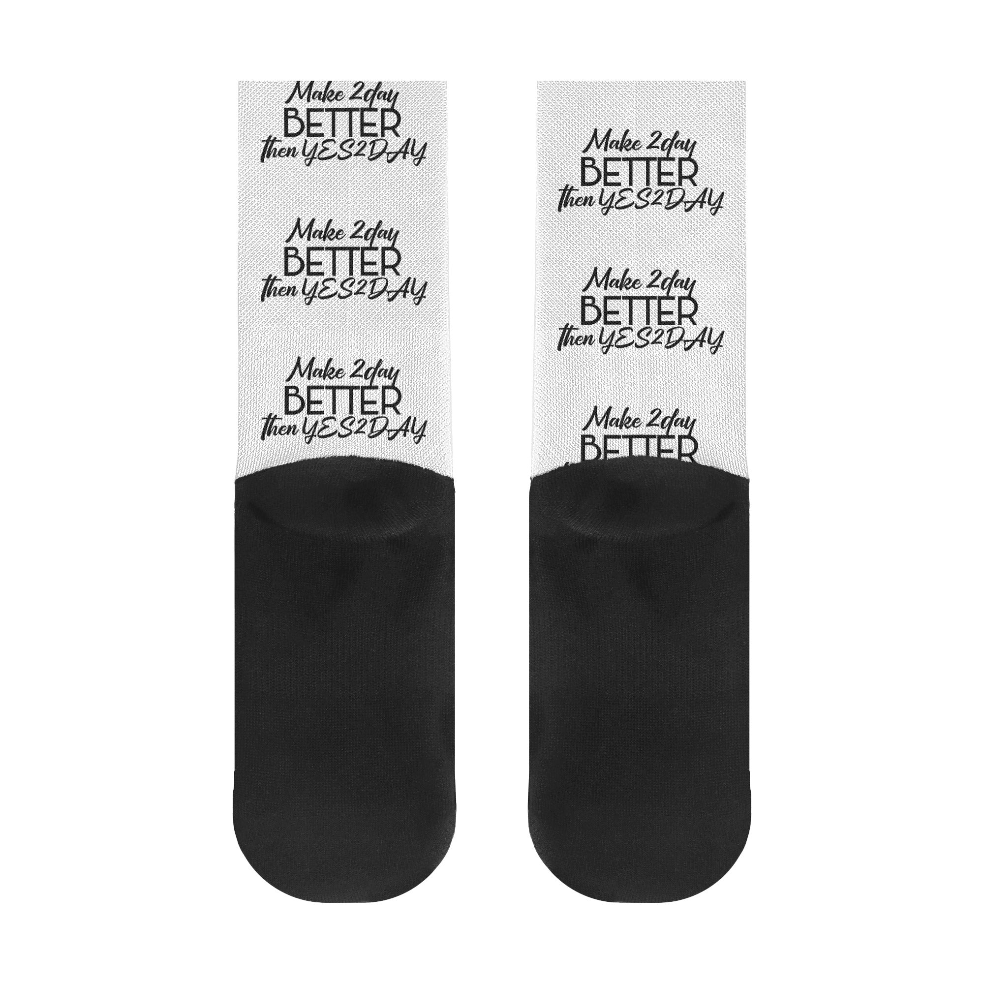 MAKE 2DAY BETTER THEN YES2DAY Socks